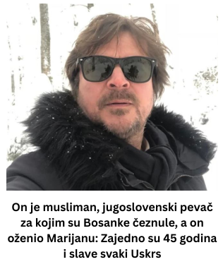 on-je-musliman-jugoslovenski-pevac-za-kojim-su-bosanke-ceznule-a-on-ozenio-marijanu-zajedno-su-45-godina-i-slave-svaki-uskrs